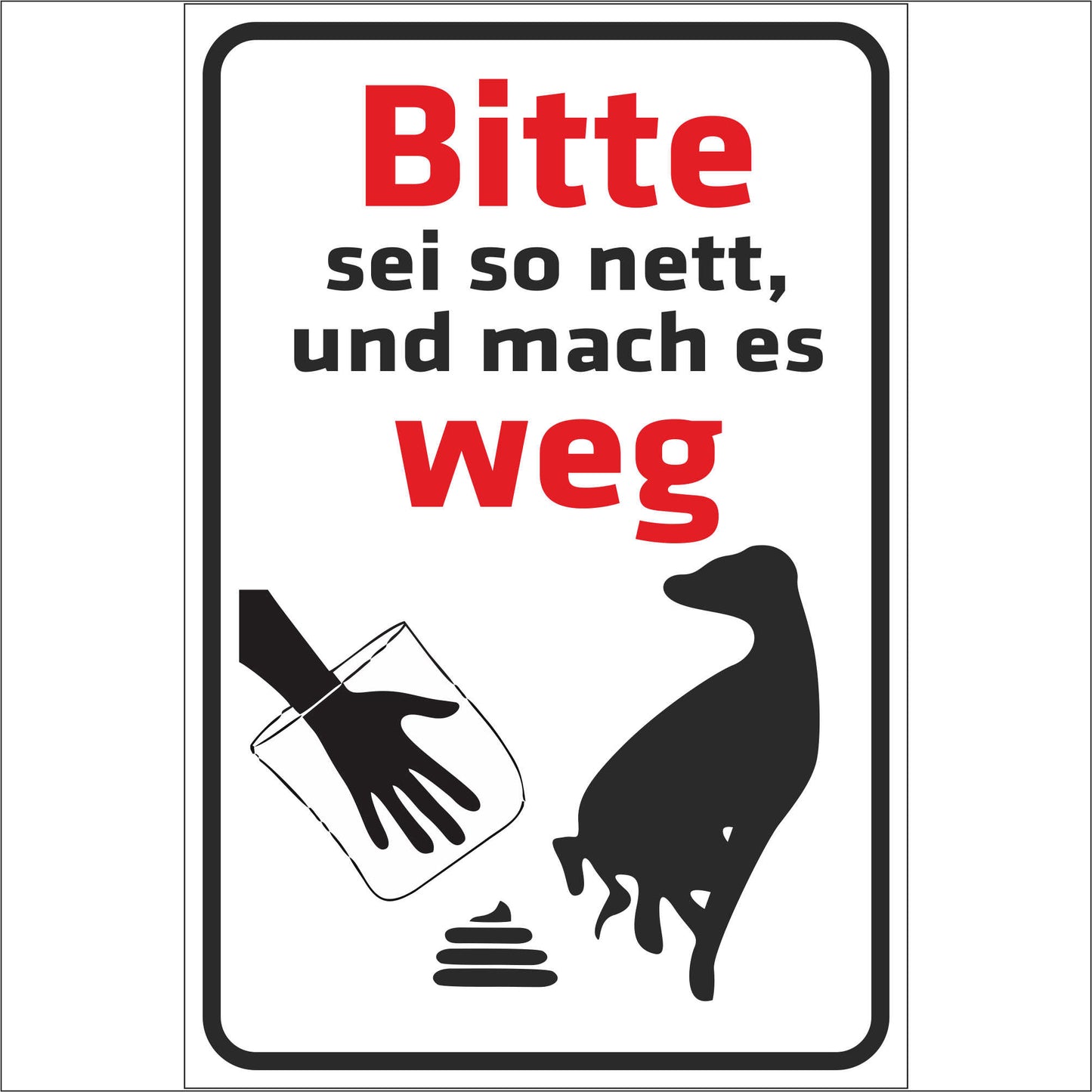 Schild - Bitte sei so nett und mach es weg