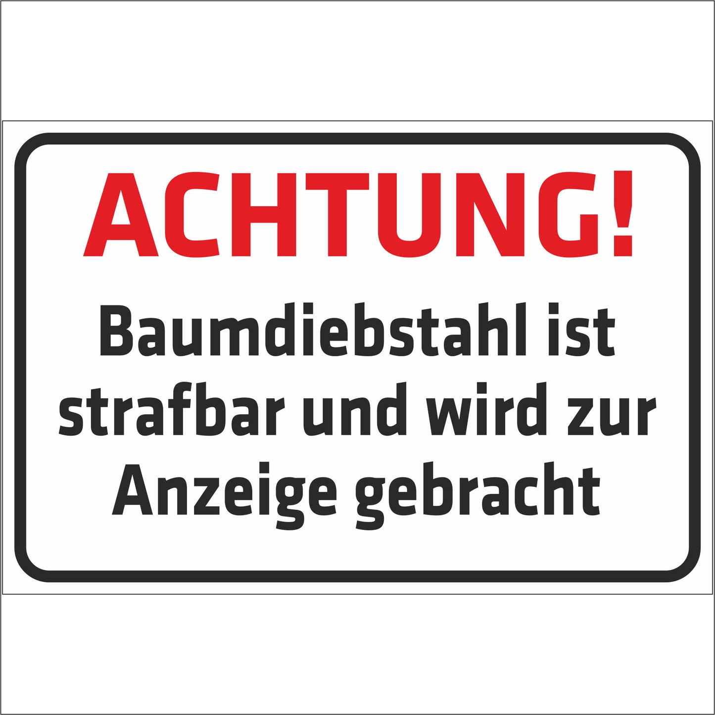Schild - Achtung - Baumdiebstahl ist strafbar und wird zur Anzeige gebracht