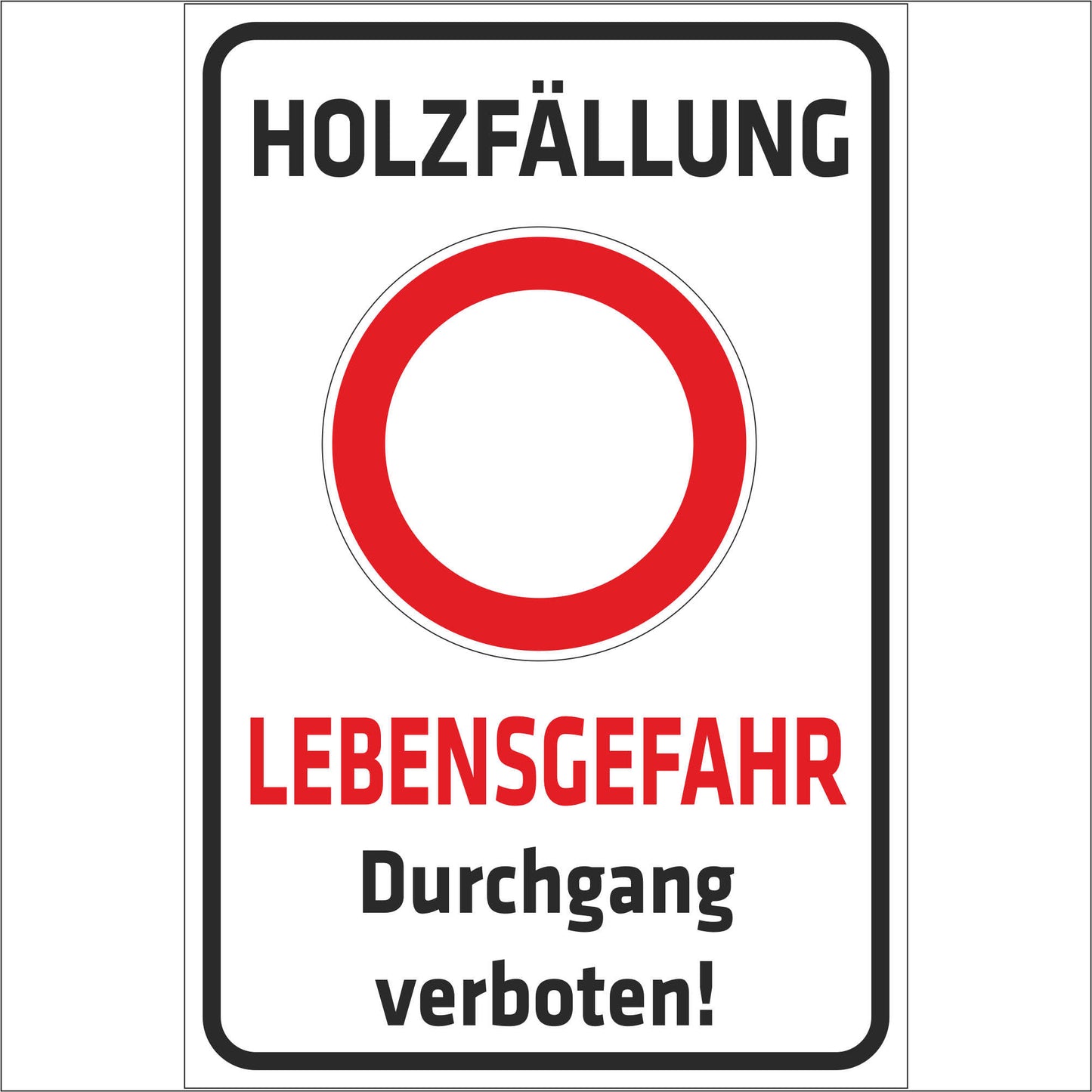 Schild - Verbotsschild -Holzfällung - Lebensgefahr - Durchgang verboten