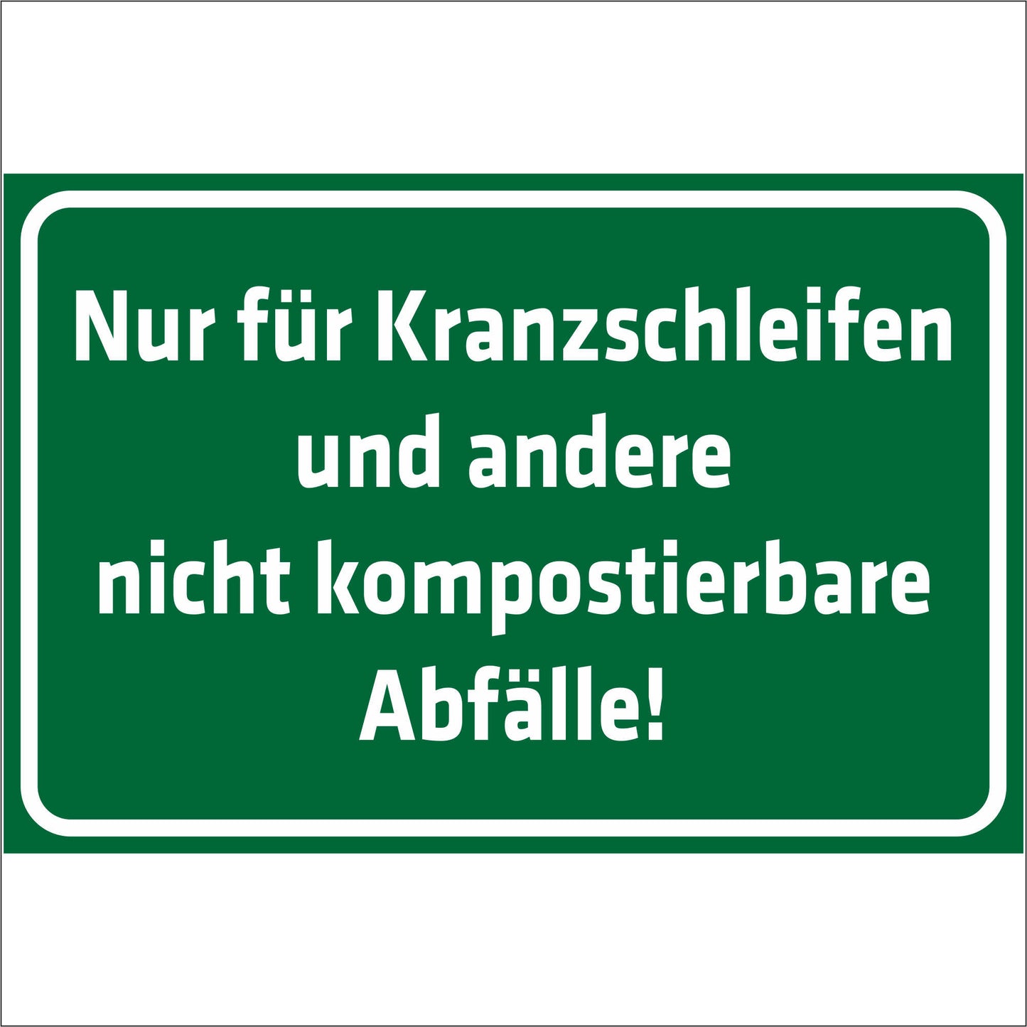 Schild - Verbotsschild - Nur für Kranzschleifen und andere nicht kompostierbare Abfälle