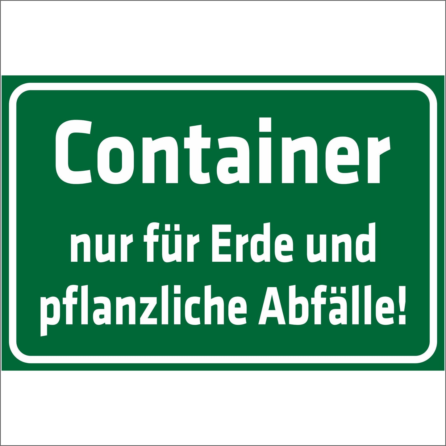 Schild - Verbotsschild -Container - nur für Erde und pflanzliche Abfälle
