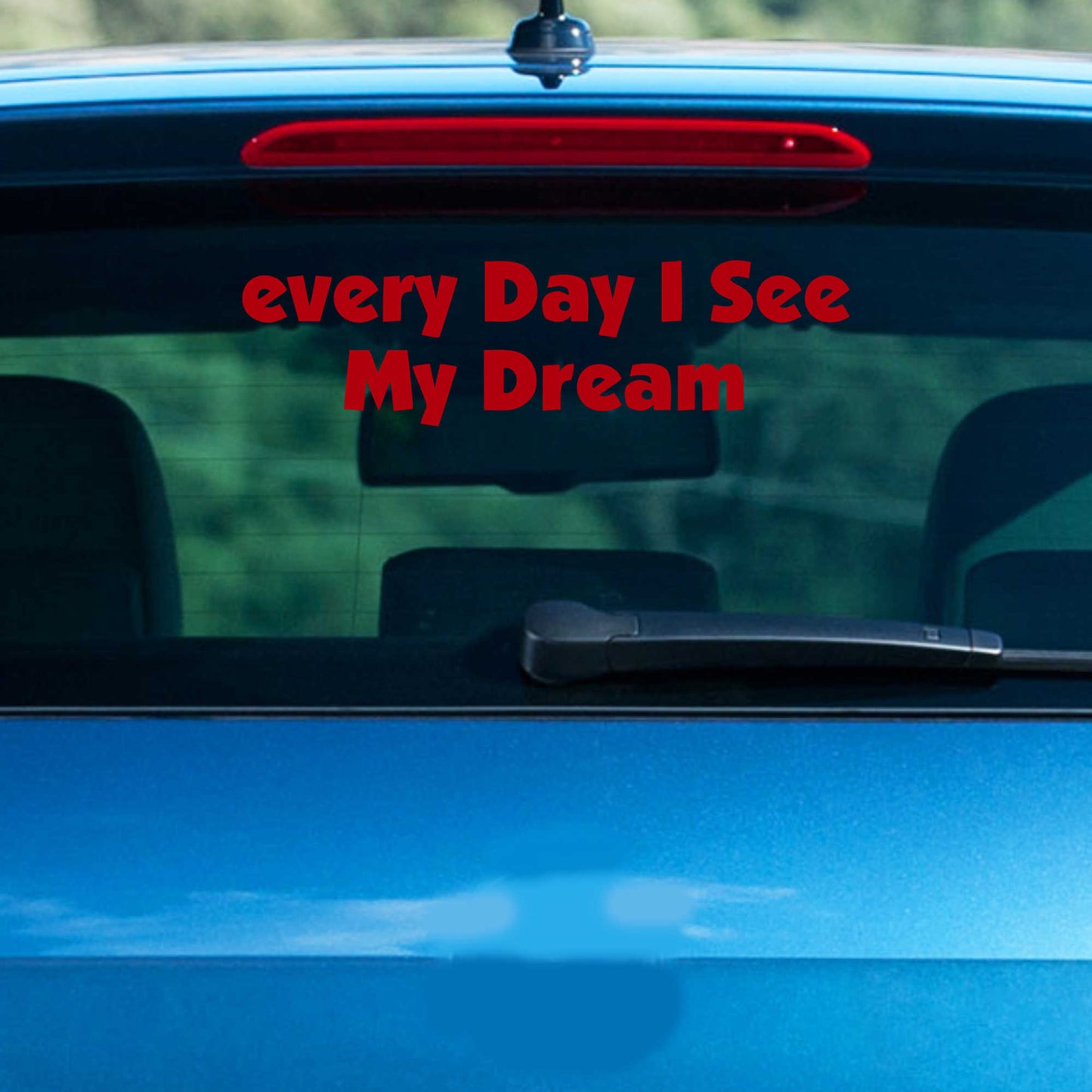 Autoaufkleber - Every Day I see my Dream - 210X60 mm