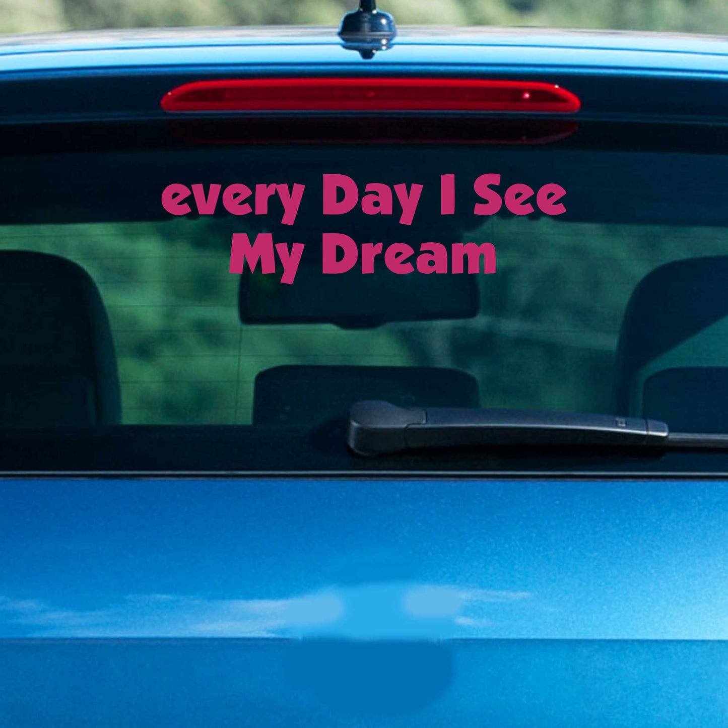 Autoaufkleber - Every Day I see my Dream - 210X60 mm