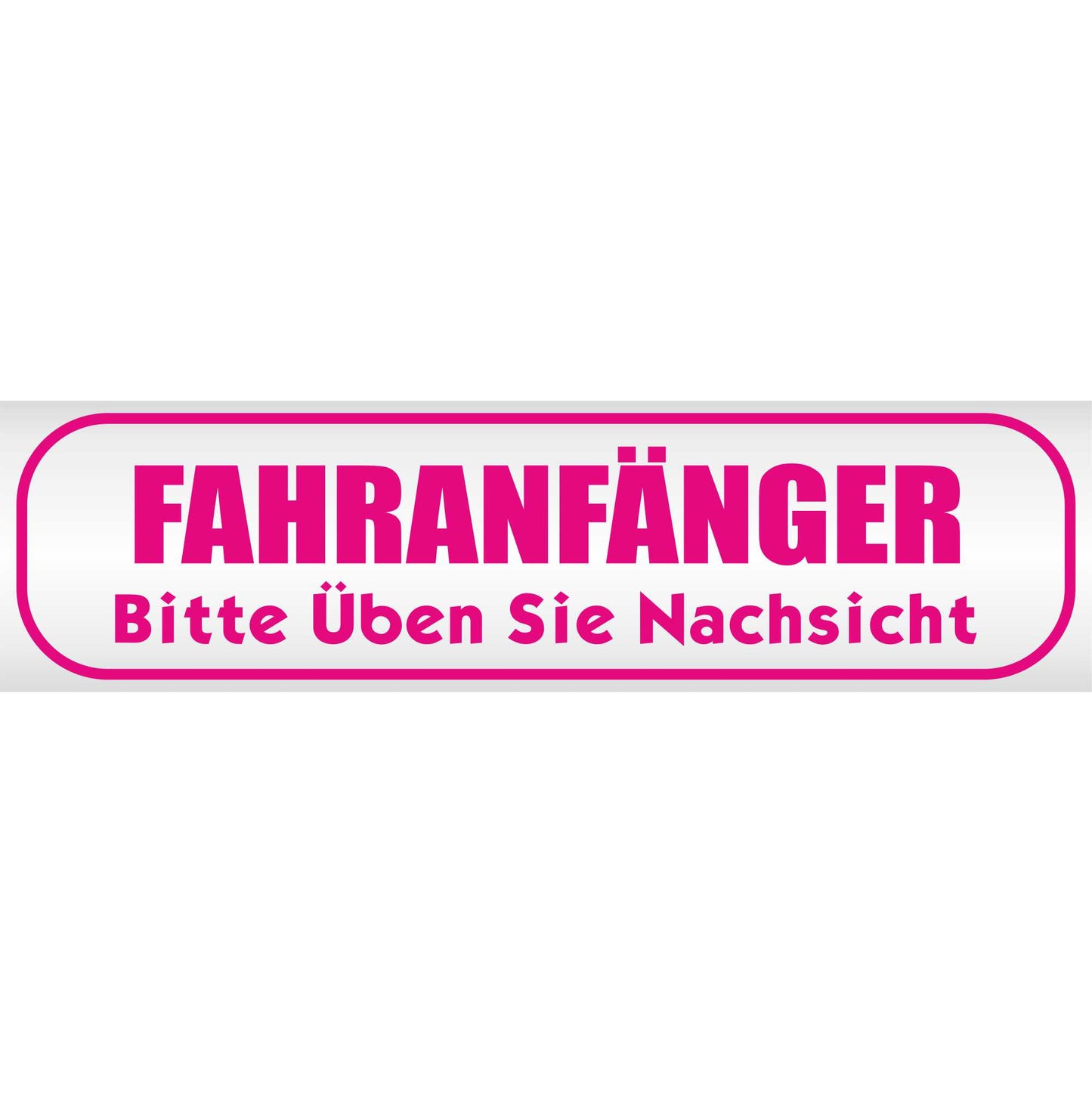 Magnetschild - Fahranfänger. Bitte üben Sie Nachsicht - Magnetfolie für Auto - LKW - Truck - Baustelle - Firma