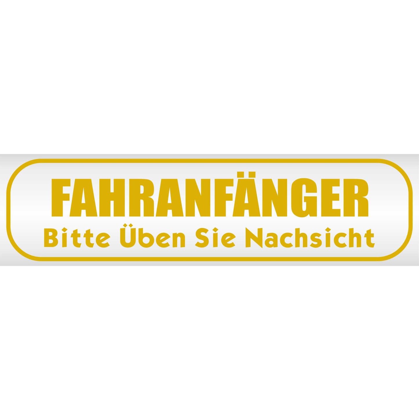 Magnetschild - Fahranfänger. Bitte üben Sie Nachsicht - Magnetfolie für Auto - LKW - Truck - Baustelle - Firma