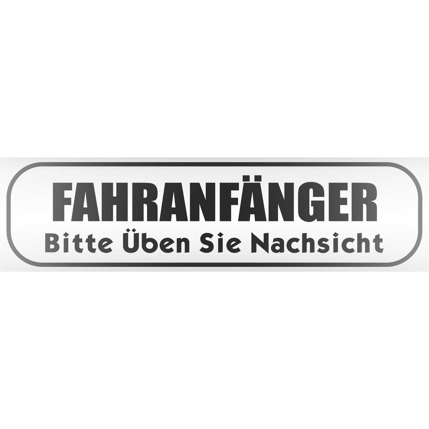 Magnetschild - Fahranfänger. Bitte üben Sie Nachsicht - Magnetfolie für Auto - LKW - Truck - Baustelle - Firma