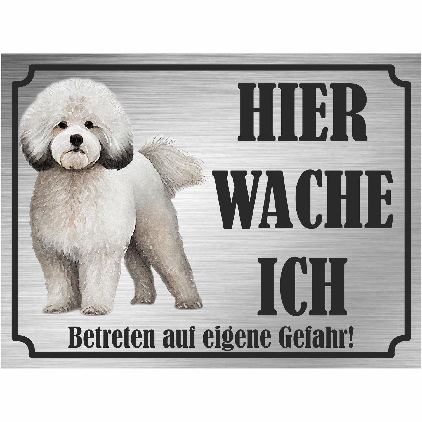 Bichon Frisé - Schild bedruckt - Hier wache ich - Aluverbundplatte Edelstahl Look