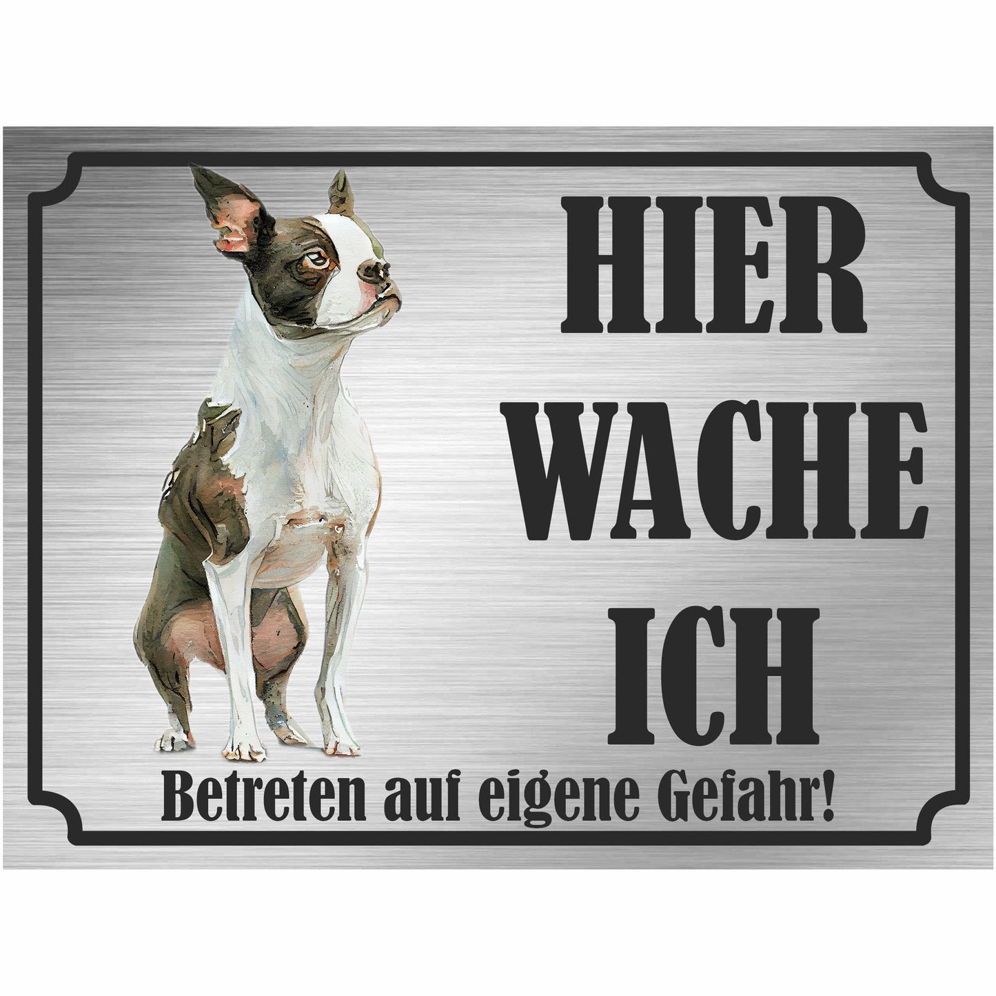 Boston Terrier - Schild bedruckt - Hier wache ich - Aluverbundplatte Edelstahl Look