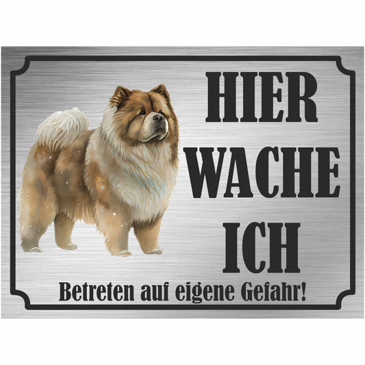 Chow-Chow - Schild bedruckt - Hier wache ich - Aluverbundplatte Edelstahl Look