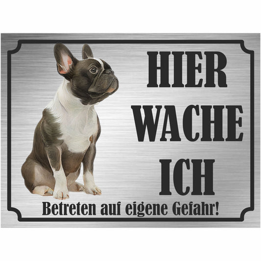 Französische Bulldogge - Schild bedruckt - Hier wache ich - Aluverbundplatte Edelstahl Look