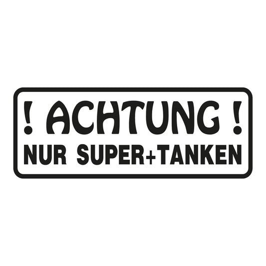 Autoaufkleber - ACHTUNG! Nur Super+ tanken - 210x80 mm