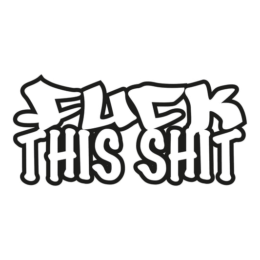 Autoaufkleber - f... this Shit - 210x100 mm