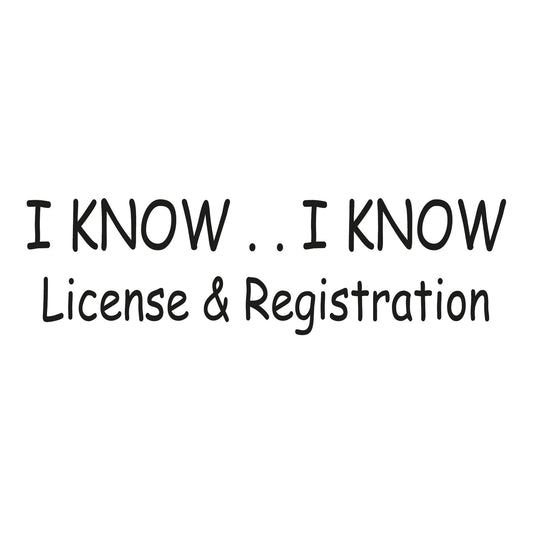 Autoaufkleber - I know License & Registration 210x60mm
