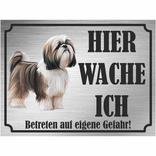 Shih Tzu - Schild bedruckt - Hier wache ich - Aluverbundplatte Edelstahl Look