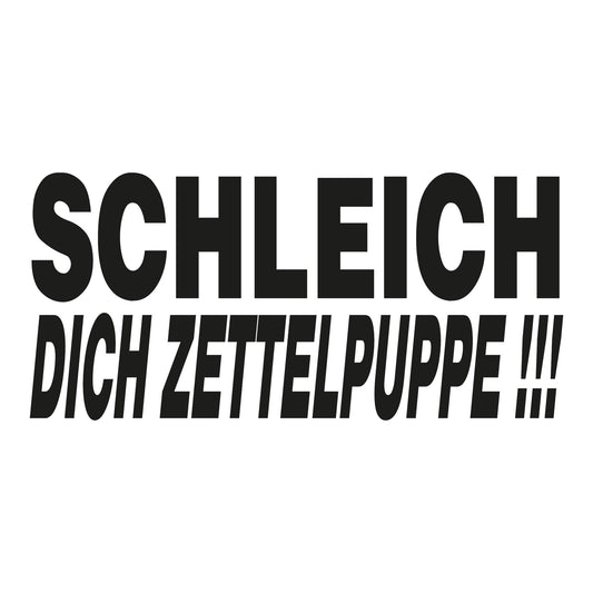 Autoaufkleber - Schleich dich Zettelpuppe!!! - 210x100mm