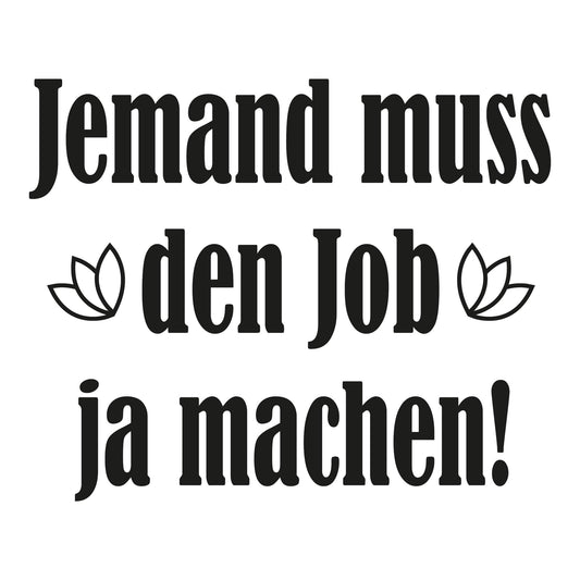 Autoaufkleber - Jemand muss de job ja machent! - 210x170mm