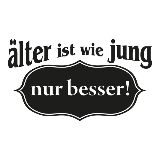 Autoaufkleber - Älter ist wie jung nur besser! - 210x120mm