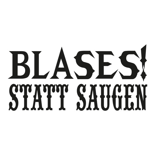 Autoaufkleber - Blasen statt saugen - 210x100mm