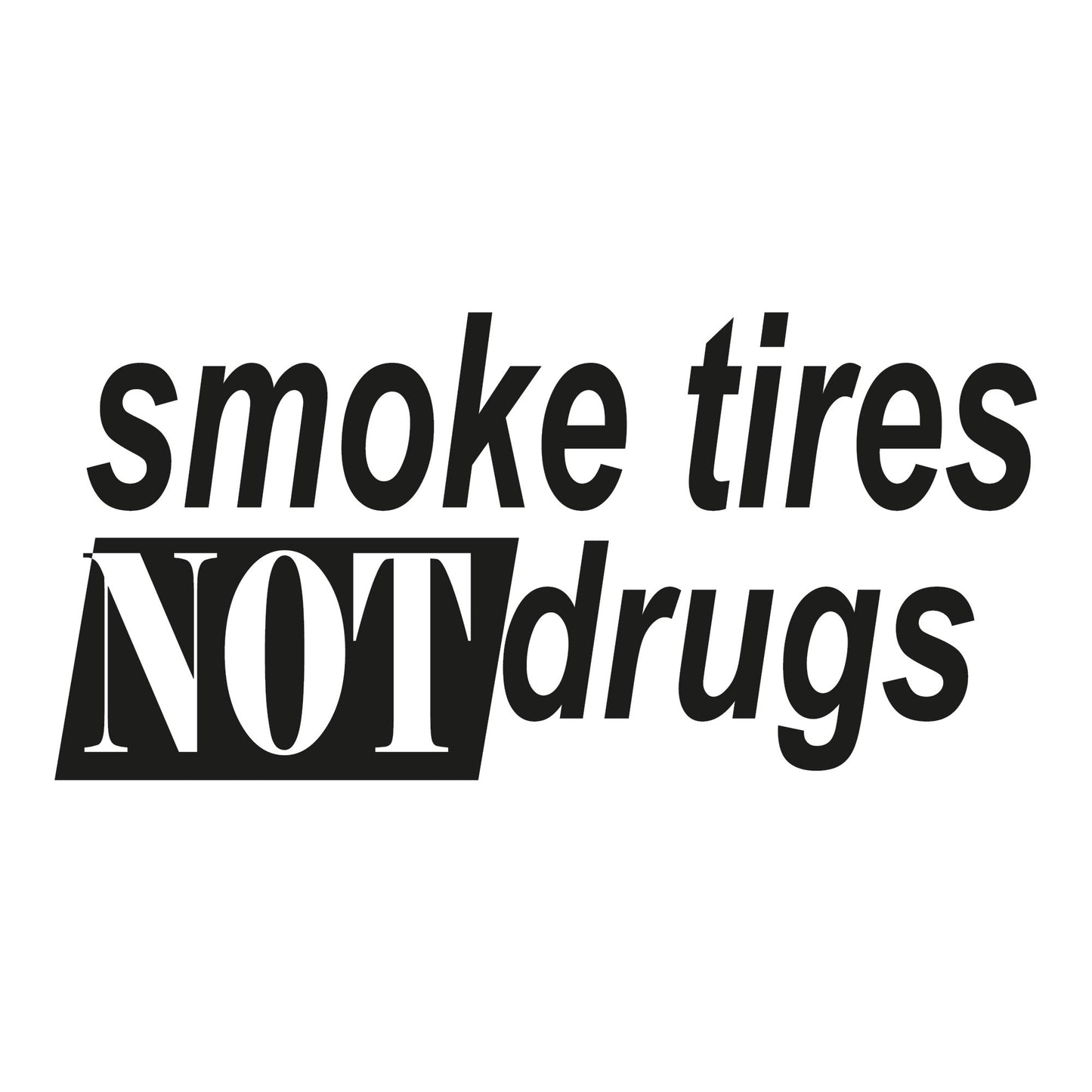 Autoaufkleber - smoke tires not drugs - 210x100mm