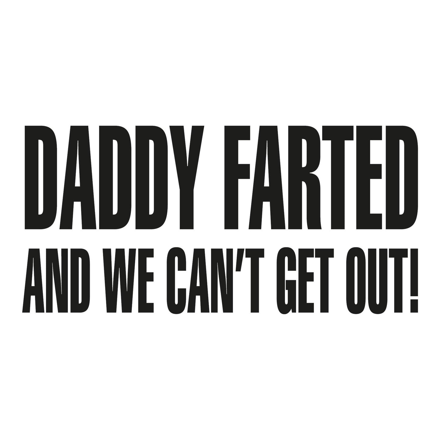 Autoaufkleber - Daddy Farted And We Can't Get Out - 210x150mm
