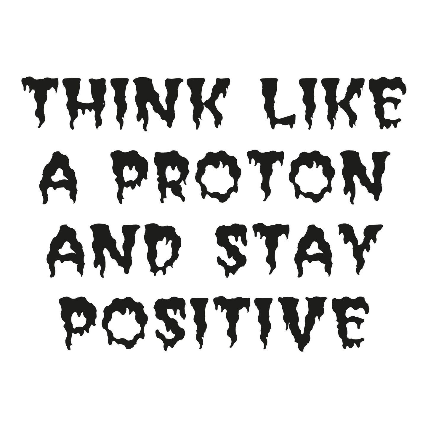 Autoaufkleber - Think Like A Proton and Stay Positive - 210x150mm