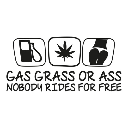 Autoaufkleber - Gas Grass Or Ass Nobody Rides For Free - 210x100mm