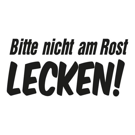 Autoaufkleber - Bitte nicht am Rost lecken! - 210X100mm