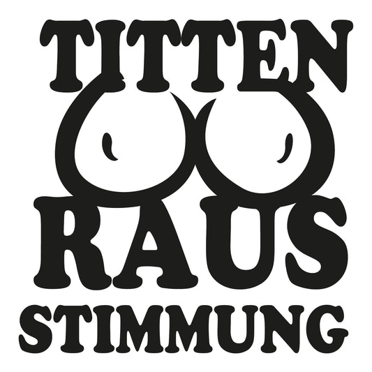 Autoaufkleber - Titten raus stimmung - 210x210mm