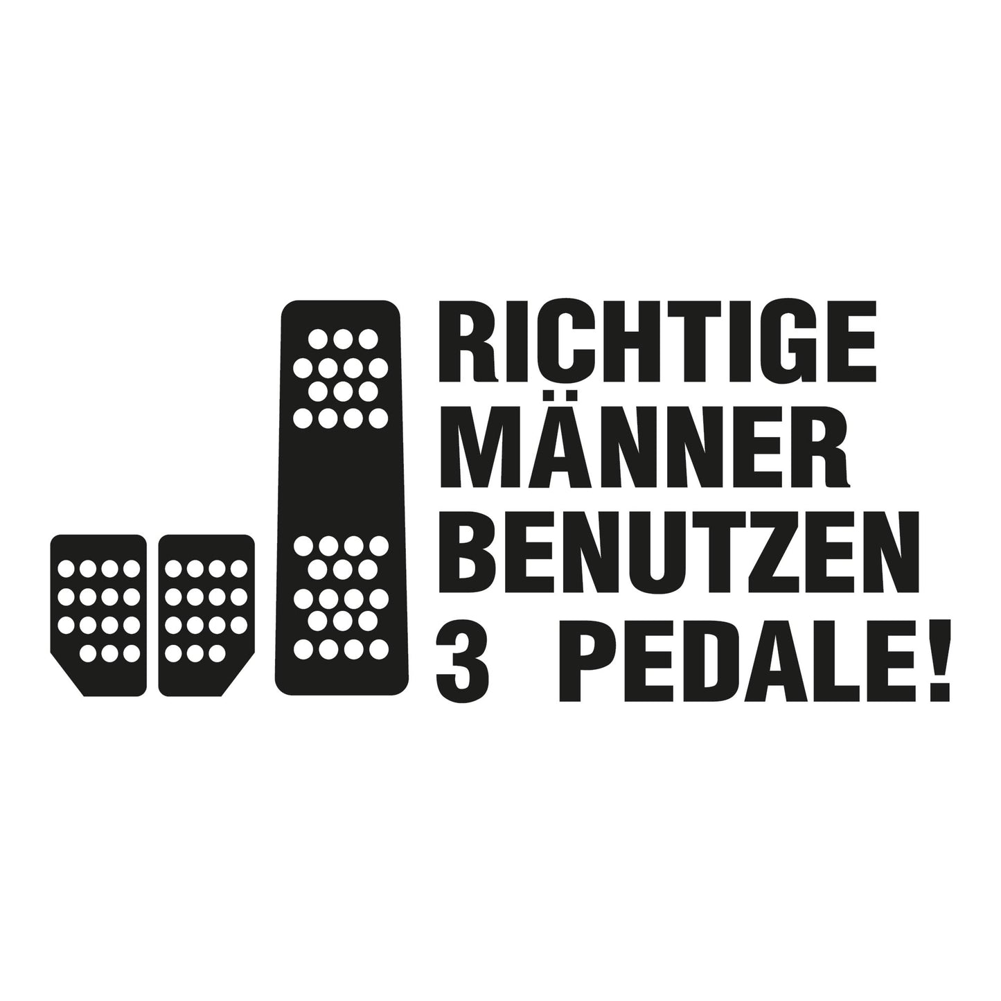 Autoaufkleber - Richtige Männer benutzen 3 Pedale! - 200x90mm