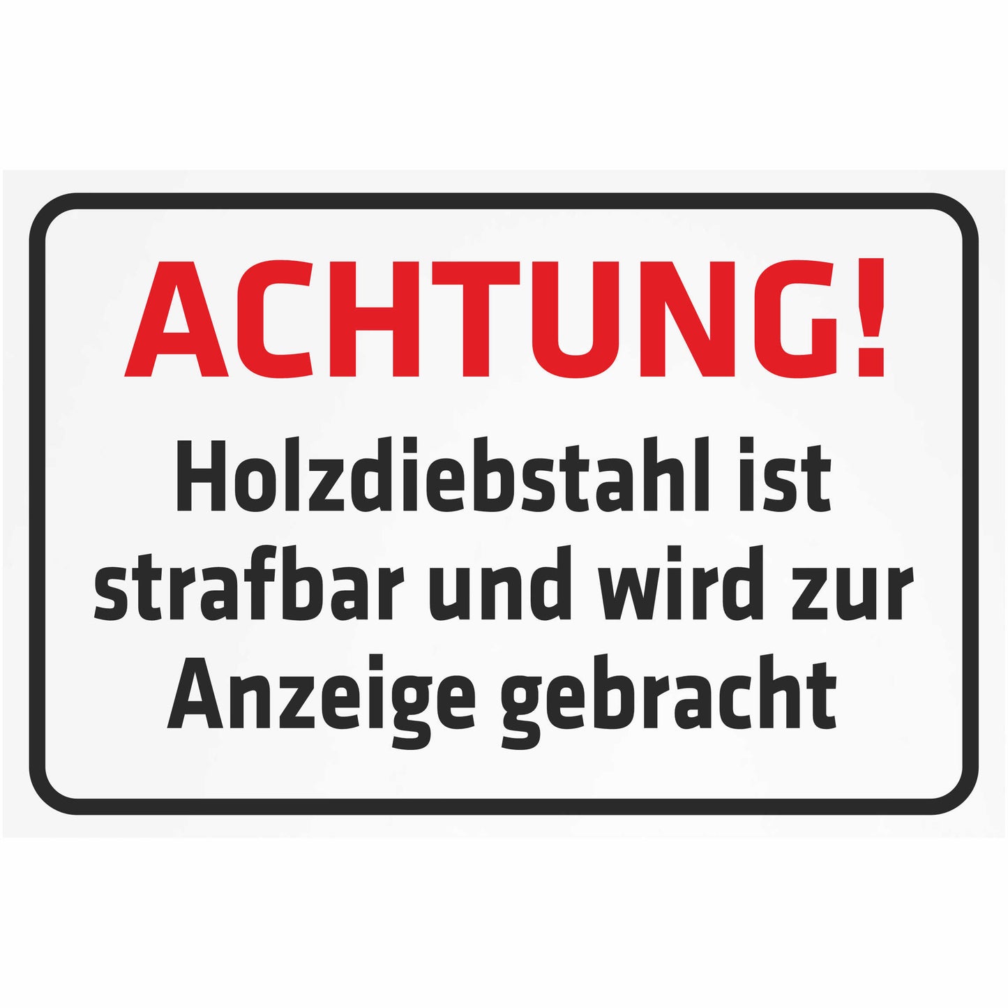 Schild - Achtung - Holzdiebstahl ist strafbar und wird zur Anzeige gebracht