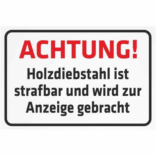 Schild - Achtung - Holzdiebstahl ist strafbar und wird zur Anzeige gebracht