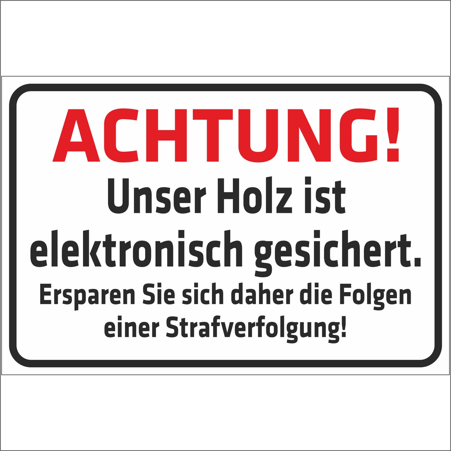 Schild - Achtung - Unser Holz ist elektronisch gesichert