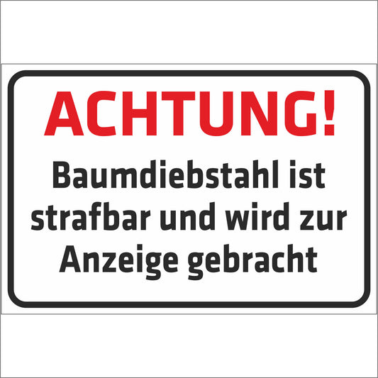 Schild - Achtung - Baumdiebstahl ist strafbar und wird zur Anzeige gebracht