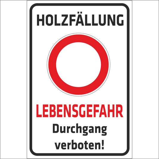 Schild - Verbotsschild -Holzfällung - Lebensgefahr - Durchgang verboten