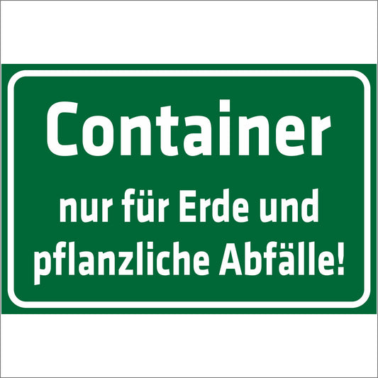 Schild - Verbotsschild -Container - nur für Erde und pflanzliche Abfälle