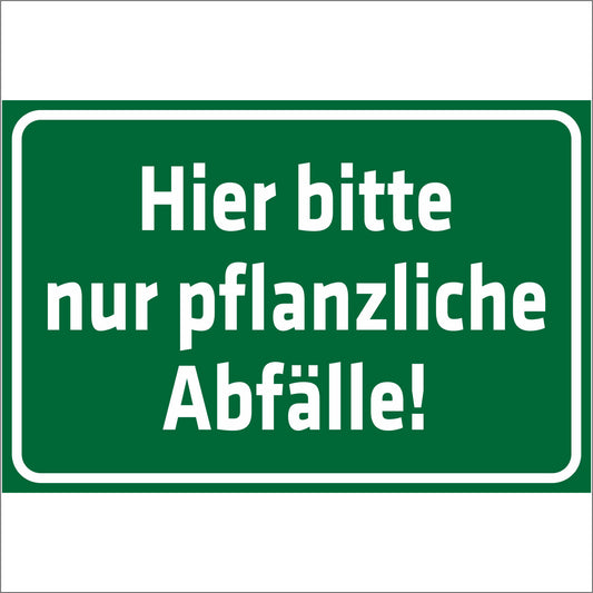 Schild - Verbotsschild -Hier bitte nur pflanzliche Abfälle