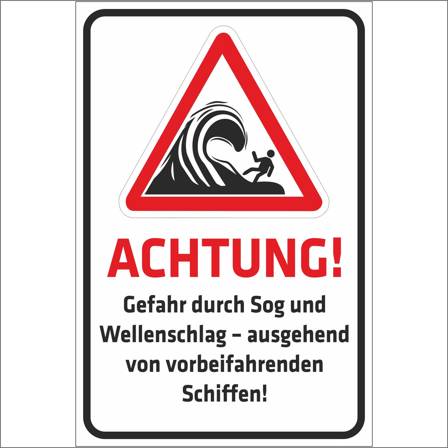 Schild - Verbotsschild - Achtung - Gefahr durch Sog und Wellenschlag