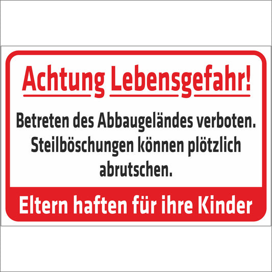 Schild - Verbotsschild - Achtung Lebensgefahr - Betreten des Abbaugeländes verboten
