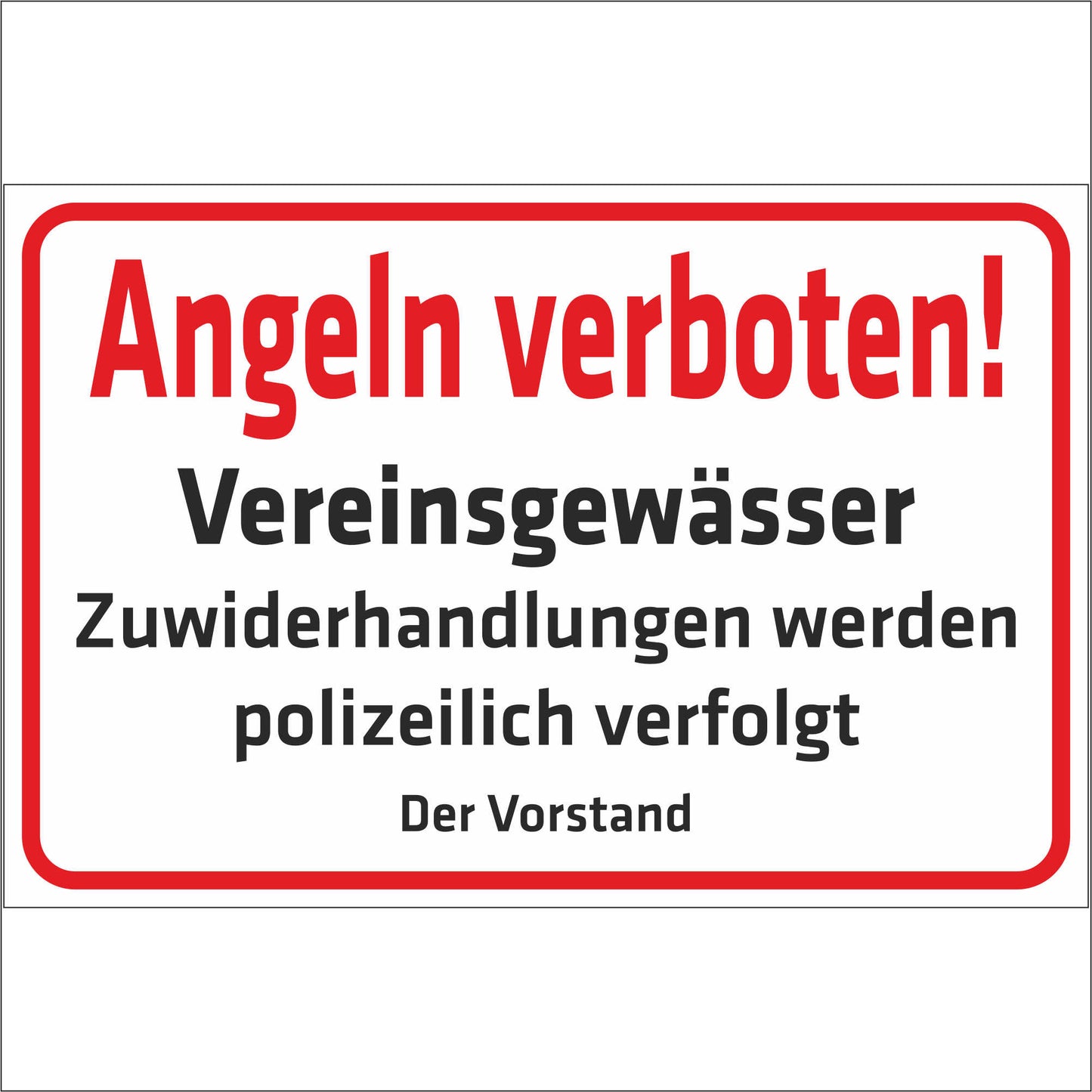 Schild - Angeln verboten - Vereinsgewässer - Zuwiderhandlungen werden polizeilich verfolgt