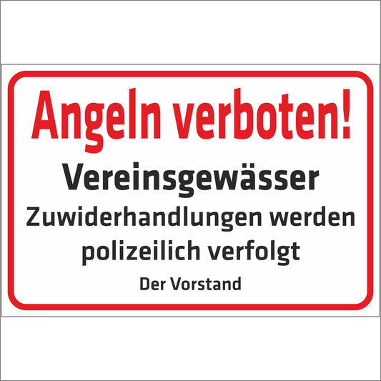 Schild - Angeln verboten - Vereinsgewässer - Zuwiderhandlungen werden polizeilich verfolgt