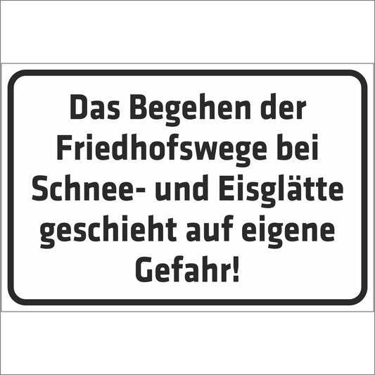 Schild - Das Begehen der Friedhofswege bei Schnee- und Eisglätte geschieht auf eigene Gefahr