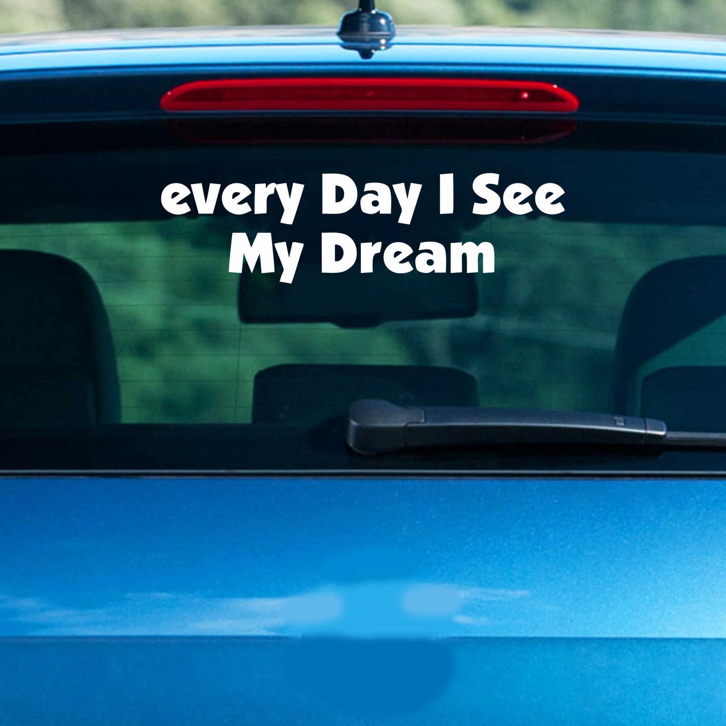 Autoaufkleber - Every Day I see my Dream - 210X60 mm