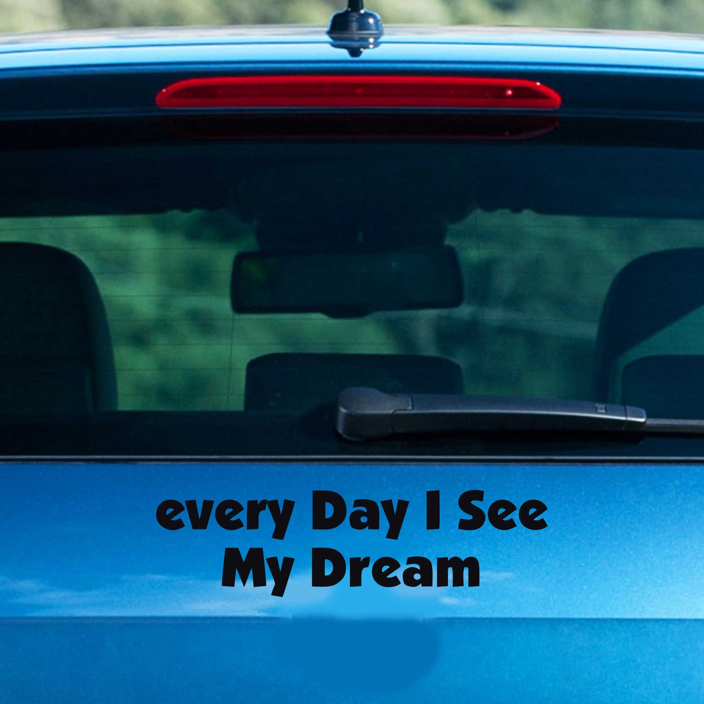 Autoaufkleber - Every Day I see my Dream - 210X60 mm