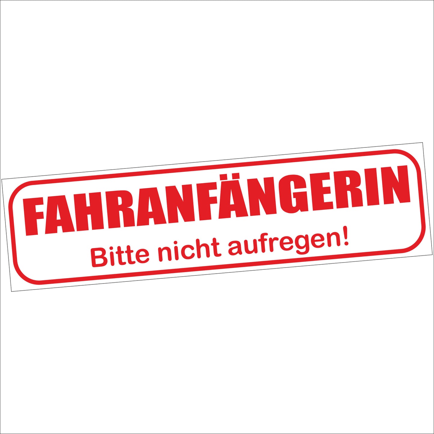 INDIGOS UG - Magnetschild "FAHRANFÄNGERIN - Bitte nicht aufregen" genderkonform - Magnetfolie