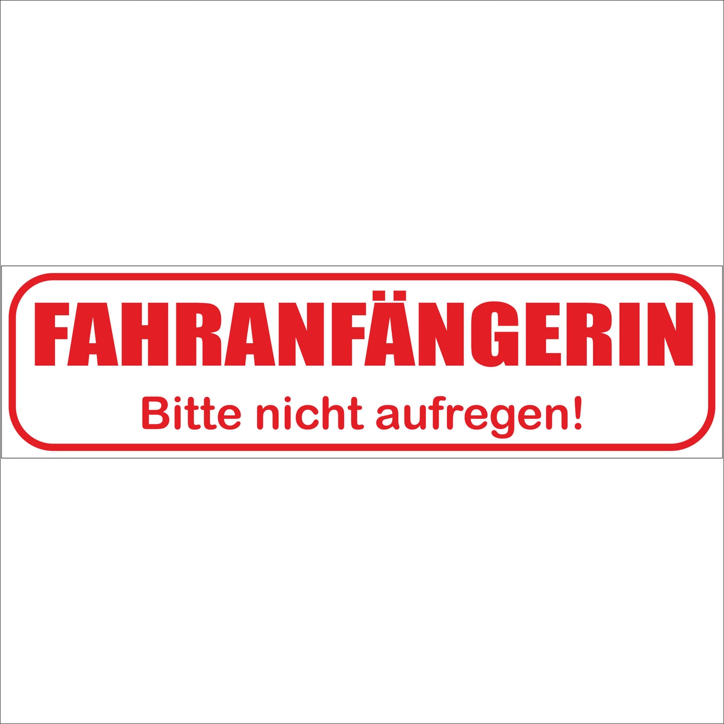 INDIGOS UG - Magnetschild "FAHRANFÄNGERIN - Bitte nicht aufregen" genderkonform - Magnetfolie
