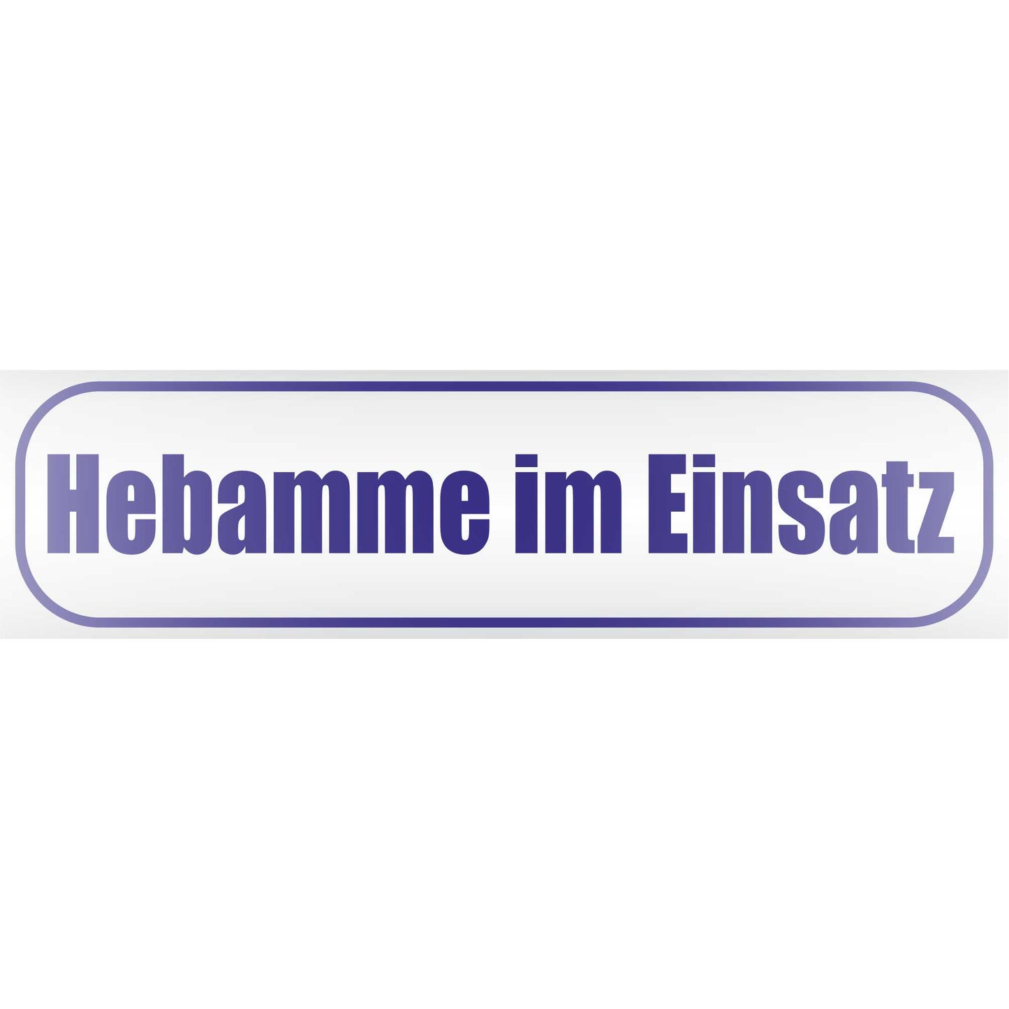 Magnetschild - Hebamme im Einsatz - Magnetfolie für Auto - LKW - Truck - Baustelle - Firma